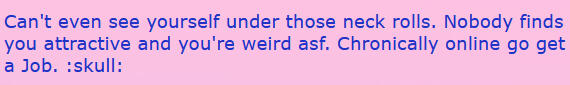 Guestbook message reading: "Can't even see yourself under those neck rolls. Nobody finds you attractive and you're weird a s f. Chronically online, go get a job. skull emoji".